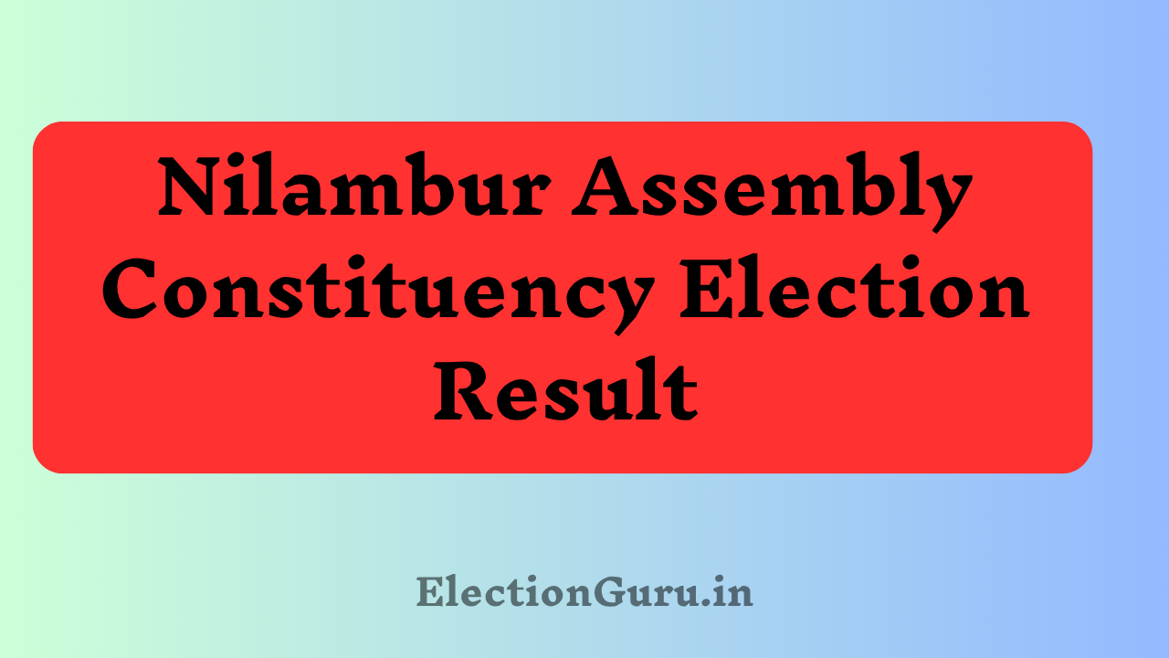 Nilambur Assembly Constituency Election Result